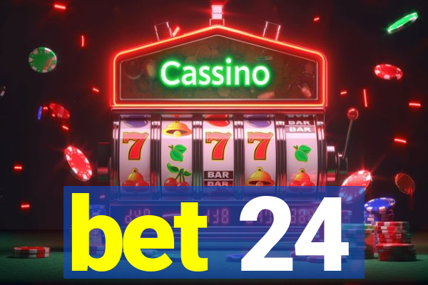 bet 24